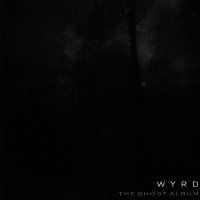 Wyrd - The Ghost Album (2006)