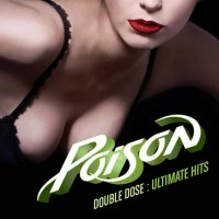 Poison - Double Dose: Ultimate Hits (2011)