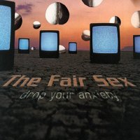 The Fair Sex - Drop Your Anxiety (2005)