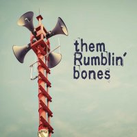 Them Rumblin\' Bones - Them Rumblin\' Bones (2016)