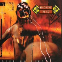 Machine Head - Burn My Eyes (1994)