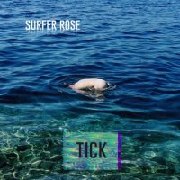 Surfer Rose - Tick (2014)