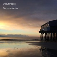 Uncut Pages - On Your Shores (2015)