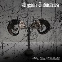 Styxian Industries - Zero.Void.Nullified (Of Apathy And Armageddon) (2016)