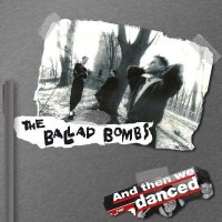 The Ballad Bombs - And Then We Danced (2007)