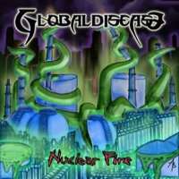 GlobalDisease - Nuclear Fire [demo] (2012)