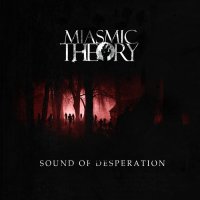 Miasmic Theory - Sound Of Desperation (2012)