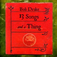 Bob Drake - 13 Songs And A Thing (2003)