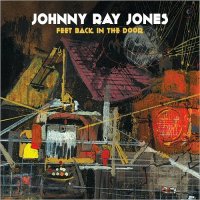 Johnny Ray Jones - Feet Back In The Door (2017)