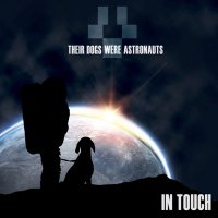Their Dogs Were Astronauts - In Touch (2014)