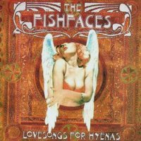 The Fishfaces - Lovesongs For Hyenas (1993)