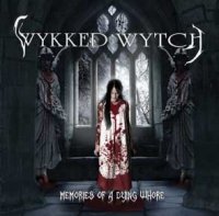 Wykked Wytch - Memories Of A Dying Whore (2008)