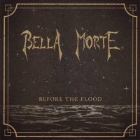 Bella Morte - Before The Flood (2011)