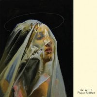 The Well - Pagan Science (2016)