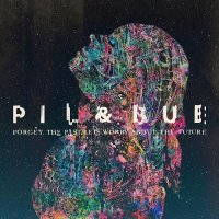 Pil & Bue - Forget The Past, Let\'s Worry About The Future (2016)