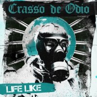 Crasso de Odio - Life Like (2013)