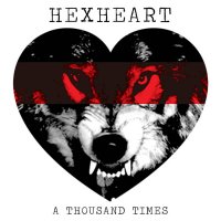 Hexheart - A Thousand Times (2017)
