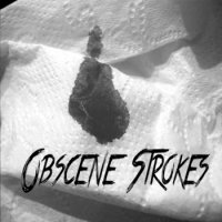 OBSCENE STROKES - OBSCENE STROKES (2014)