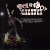 Polkadot Cadaver - Purgatory Dance Party (2007)