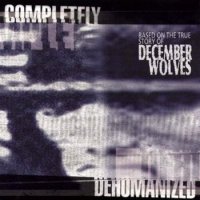 December Wolves - Completeley Dehumanized (1998)