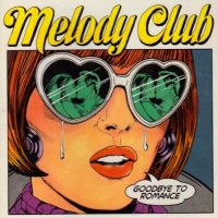 Melody Club - Goodbye To Romance (2009)