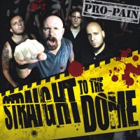 Pro-Pain - Straight To The Dome (Ltd.Ed.) (2012)