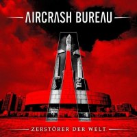 Aircrash Bureau - Zerstörer Der Welt (2013)