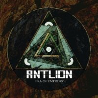 Antlion - Era Of Entropy (2013)