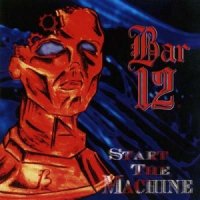 Bar 12 - Start The Machine (2006)