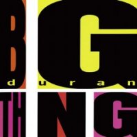 Duran Duran - Big Thing (Remastered Deluxe Edition) (2010)
