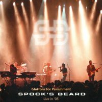 Spock\'s Beard - Gluttons For Punishment: Live In \'05 (2005)