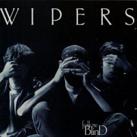 Wipers - Follow Blind (1986)