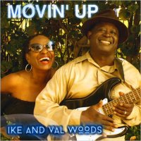 Ike & Val Woods - Movin\' Up (2015)