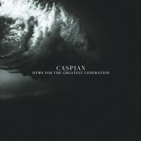 Caspian - Hymn For The Greatest Generation (2013)