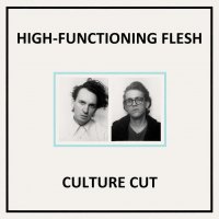 High-Functioning Flesh - Culture Cut (2017)