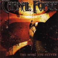 Carnal Forge - The More You Suffer (2003)