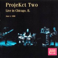 King Crimson - ProjeKct Two: Live In Chicago 1998 [Bootleg] (2006)  Lossless