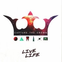 Capture The Crown - Live Life (2014)