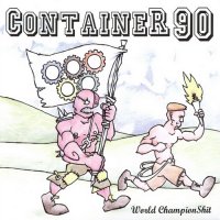 Container 90 - World ChampionShit (2008)