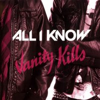 All I Know - Vanity Kills (2010)