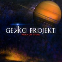 Gekko Projekt - Reya Of Titan (2015)