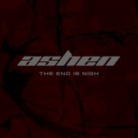 Ashen - The End Is Nigh (2016)