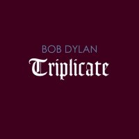 Bob Dylan - Triplicate (2017)  Lossless