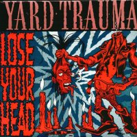 Yard Trauma - Lose Your Head (1991)