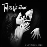 Twitching Tongues - In Love There Is No Law (2013)