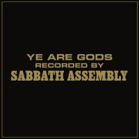 Sabbath Assembly - Ye Are Gods (2012)