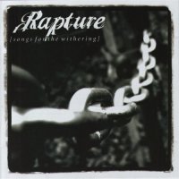 Rapture - Songs for the Withering (2002)  Lossless