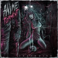 Anime Torment - Deathwish (2012)