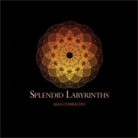 Max Corbacho - Splendid Labyrinths (2015)