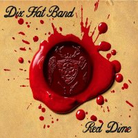 Dix Hat Band - Red Dime (2015)